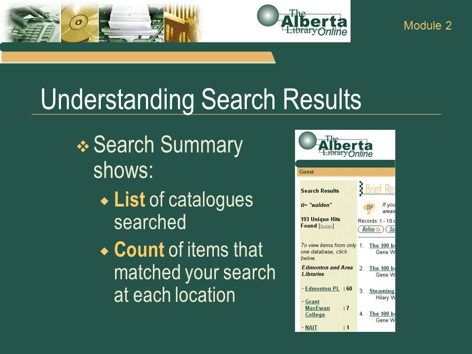 Understanding Search Results  Search Summary shows:  List of catalogues searched  Count of items that matched your search at each location Module 2