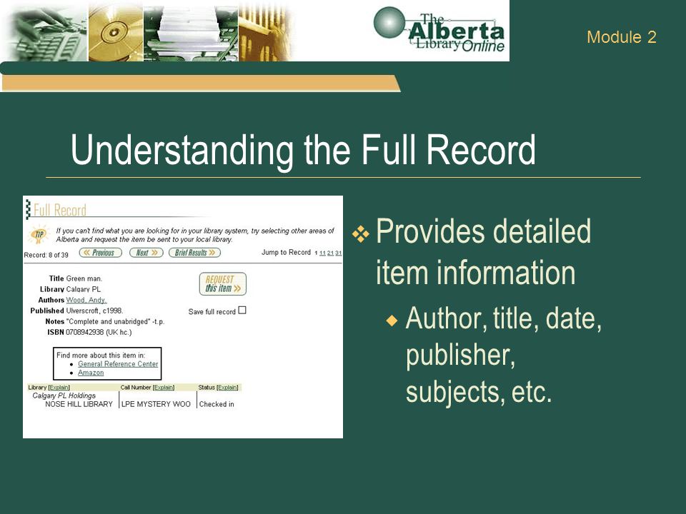 Understanding the Full Record  Provides detailed item information  Author, title, date, publisher, subjects, etc.