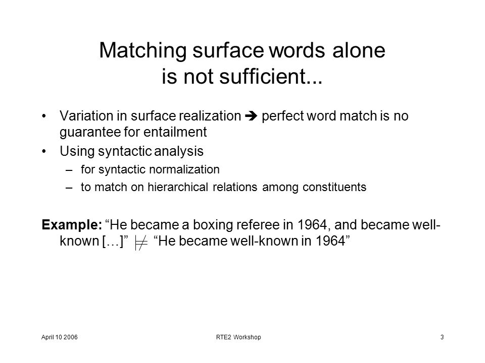 April RTE2 Workshop3 Matching surface words alone is not sufficient...