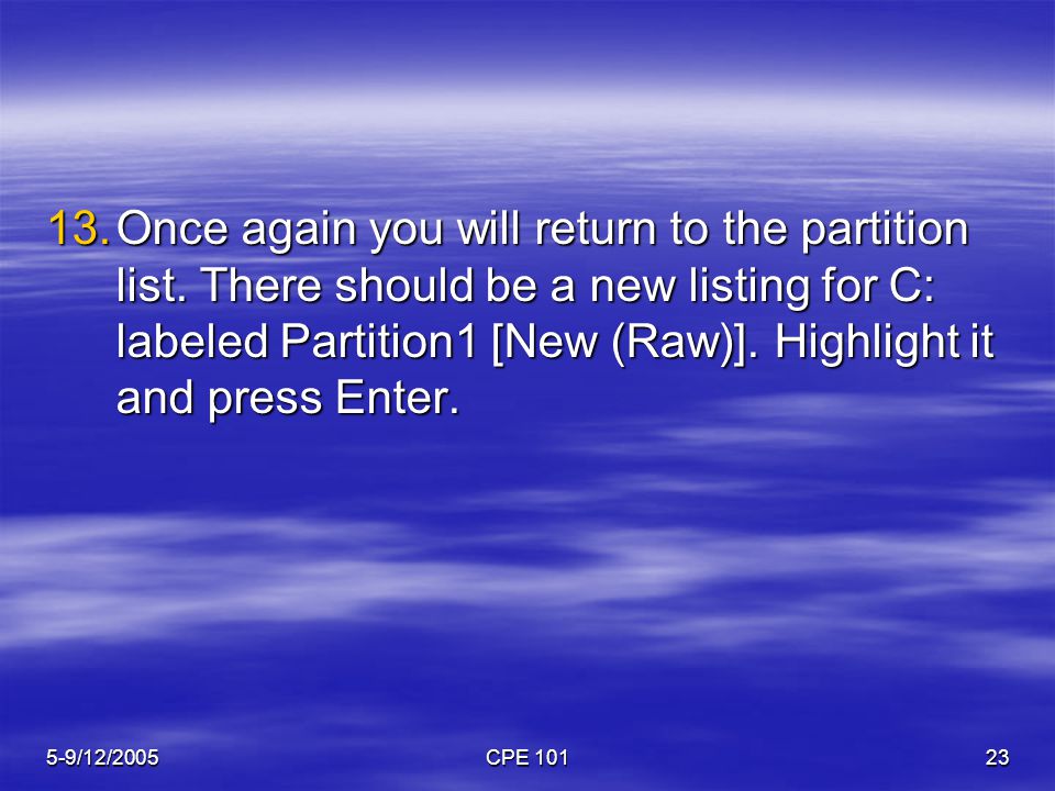 5-9/12/2005CPE Once again you will return to the partition list.