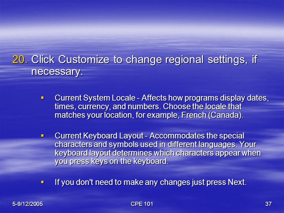 5-9/12/2005CPE Click Customize to change regional settings, if necessary.