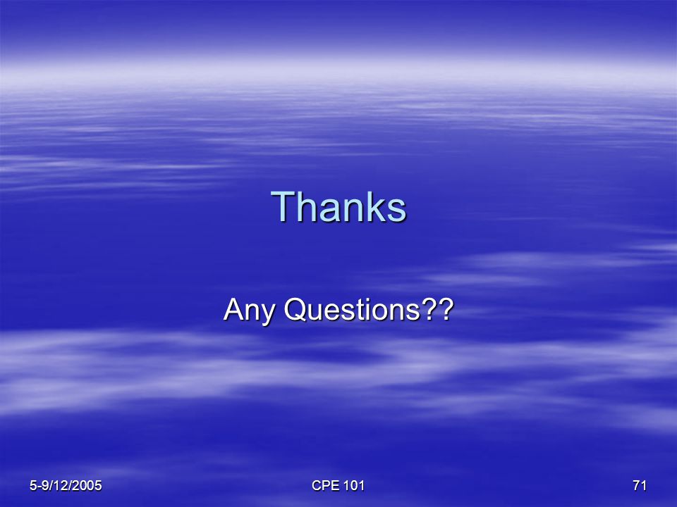 5-9/12/2005 CPE Thanks Any Questions