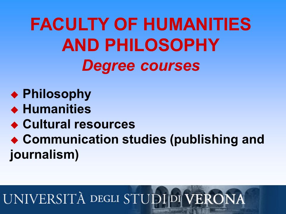 FACULTY OF HUMANITIES AND PHILOSOPHY Degree courses  Philosophy  Humanities  Cultural resources  Communication studies (publishing and journalism)