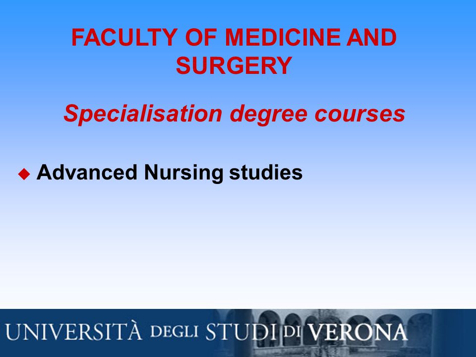 FACULTY OF MEDICINE AND SURGERY Specialisation degree courses  Advanced Nursing studies