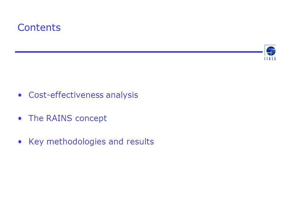 Contents Cost-effectiveness analysis The RAINS concept Key methodologies and results