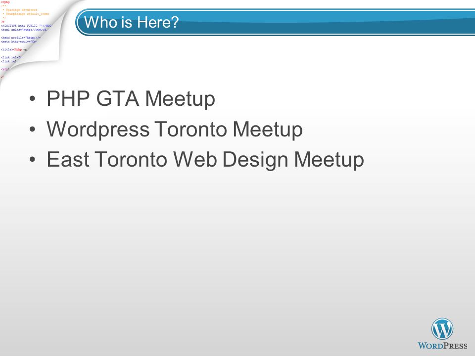 Who is Here PHP GTA Meetup Wordpress Toronto Meetup East Toronto Web Design Meetup