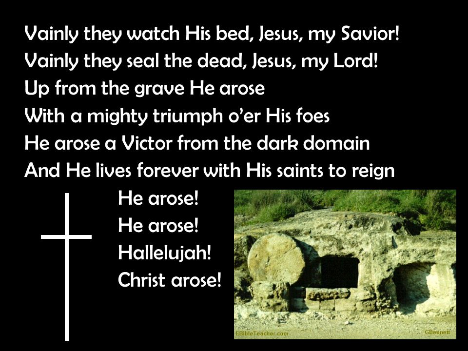 Vainly they watch His bed, Jesus, my Savior. Vainly they seal the dead, Jesus, my Lord.