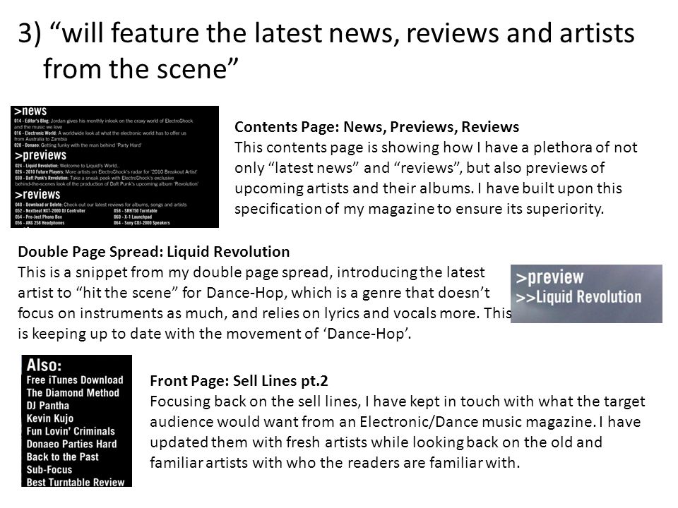 3) will feature the latest news, reviews and artists from the scene Contents Page: News, Previews, Reviews This contents page is showing how I have a plethora of not only latest news and reviews , but also previews of upcoming artists and their albums.