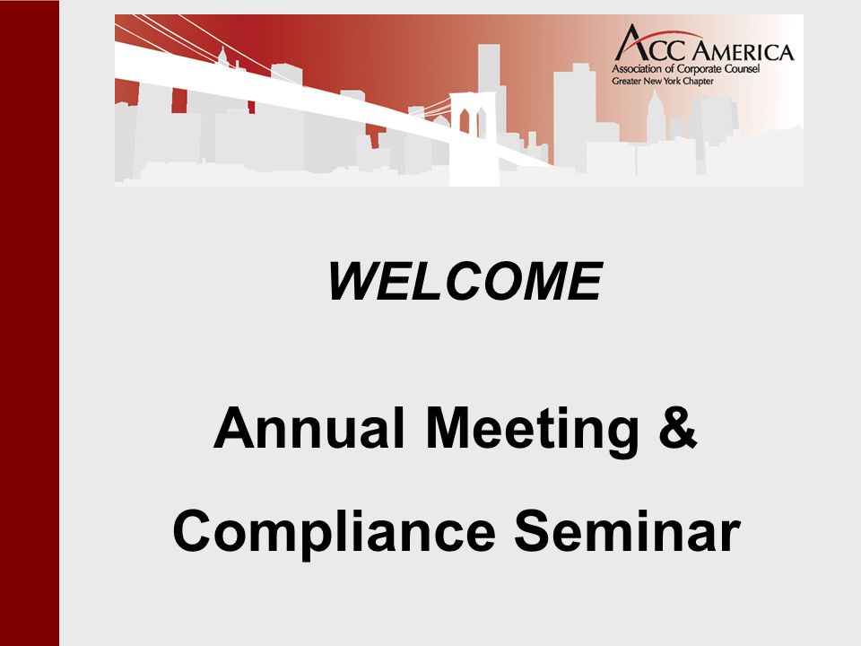 WELCOME Annual Meeting & Compliance Seminar