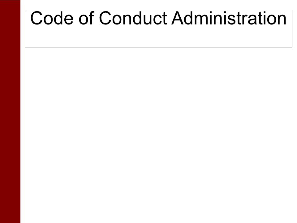 Code of Conduct Administration Post the code of conduct on your company website and disclose its availability in your company’s annual report (if a listed company) Provide an independent hotline for reporting, including anonymous reporting, of suspected violations of the code of conduct Regularly remind employees, officers and directors of the various ways to report suspected violations of the code of conduct Annual acknowledgment by employees, officers and directors of compliance with code of conduct Handling of investigations