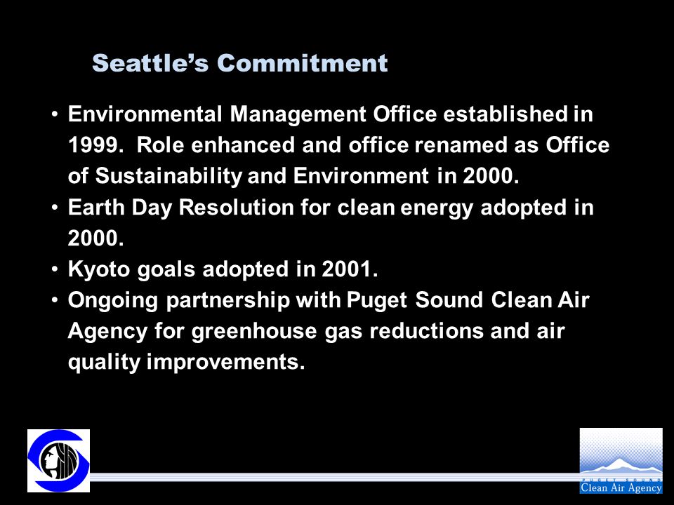 Seattle’s Commitment Environmental Management Office established in 1999.