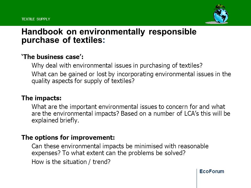 TEXTILE SUPPLY EcoForum Handbook on environmentally responsible purchase of textiles: ‘The business case’: Why deal with environmental issues in purchasing of textiles.