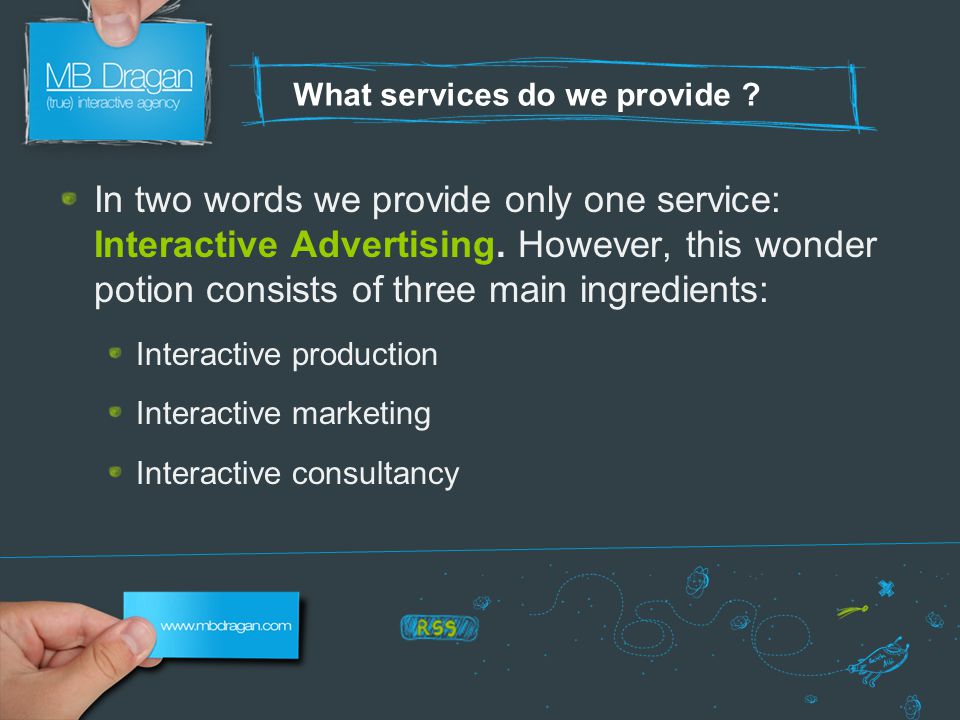 What services do we provide . In two words we provide only one service: Interactive Advertising.