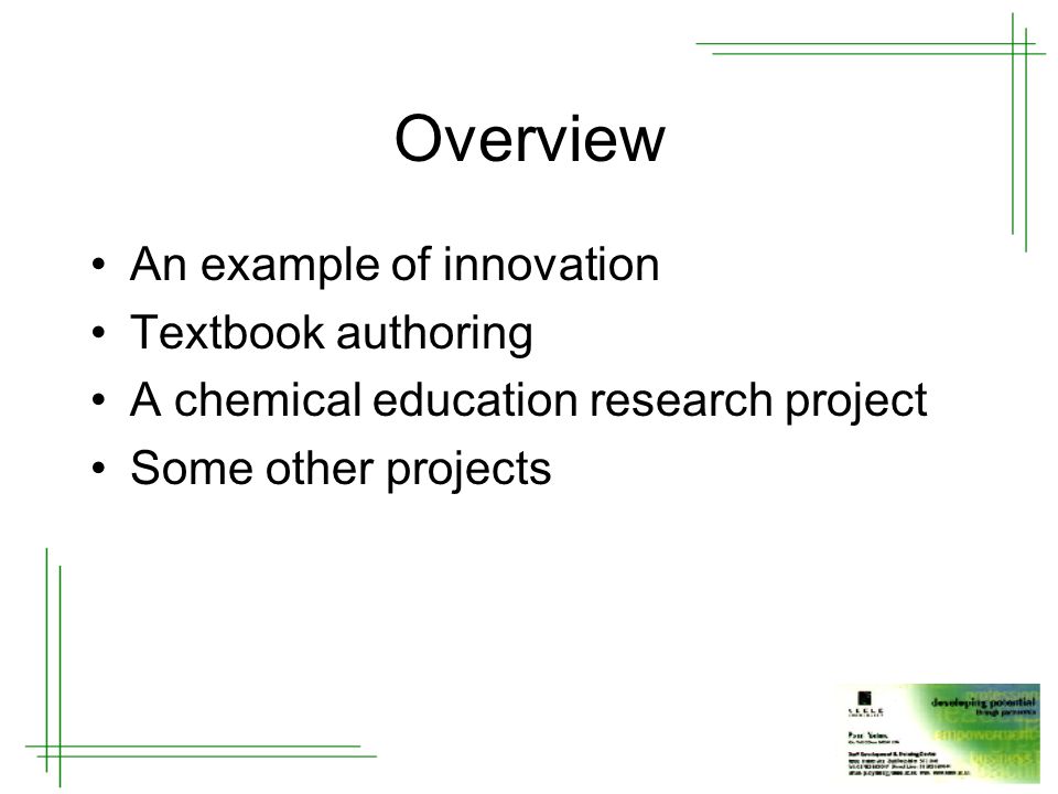 Overview An example of innovation Textbook authoring A chemical education research project Some other projects