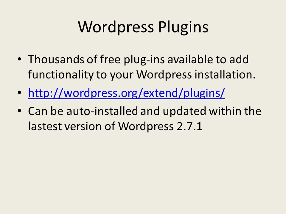 Thousands of free plug-ins available to add functionality to your Wordpress installation.