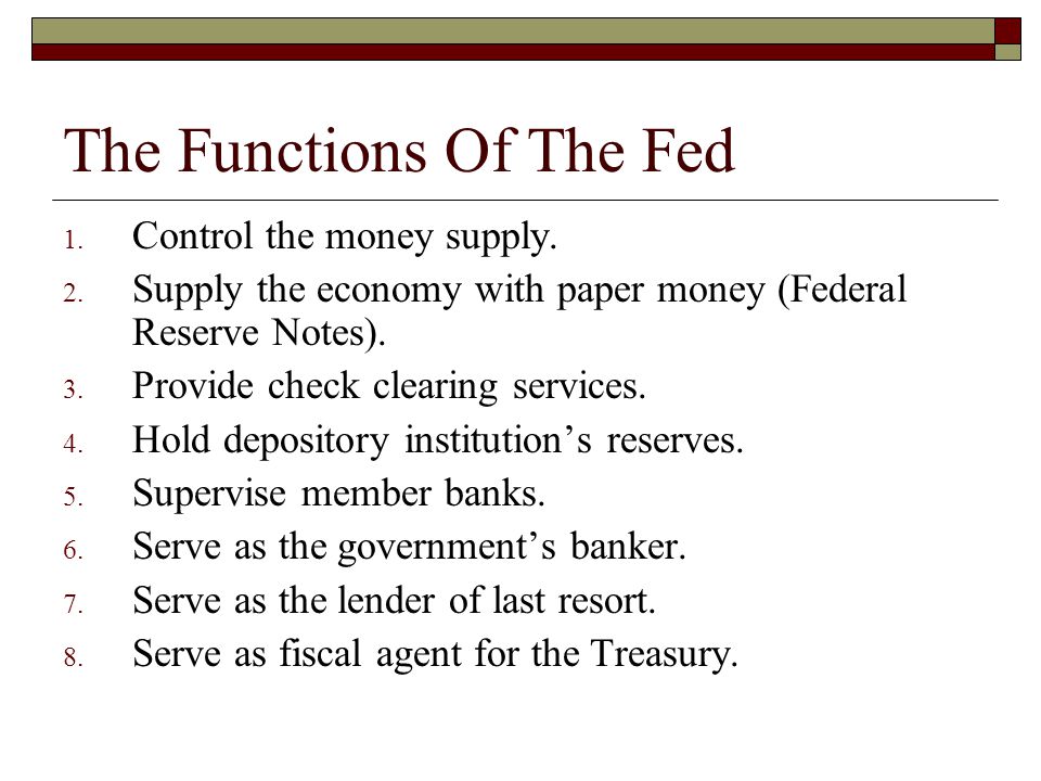 The Functions Of The Fed 1. Control the money supply.