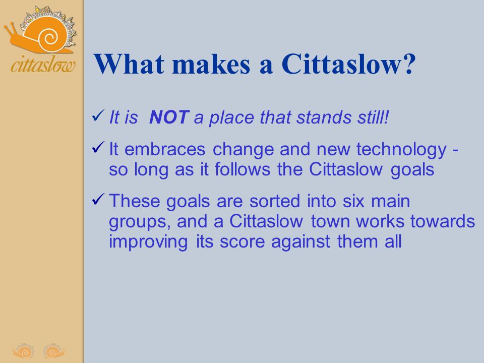 What makes a Cittaslow. It is NOT a place that stands still.