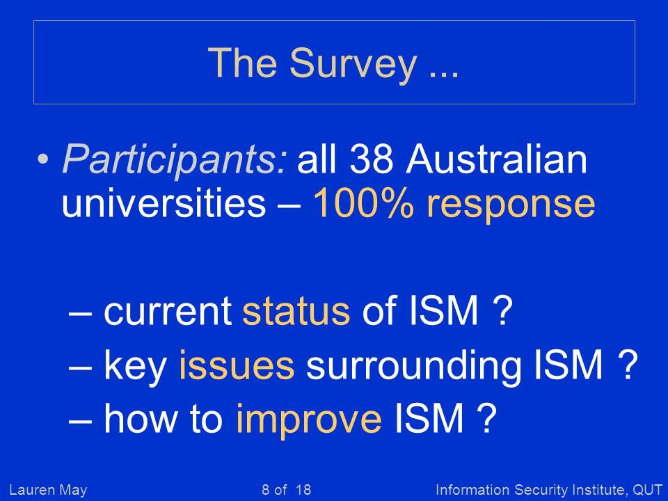 Lauren MayInformation Security Institute, QUT8 of 18 The Survey...