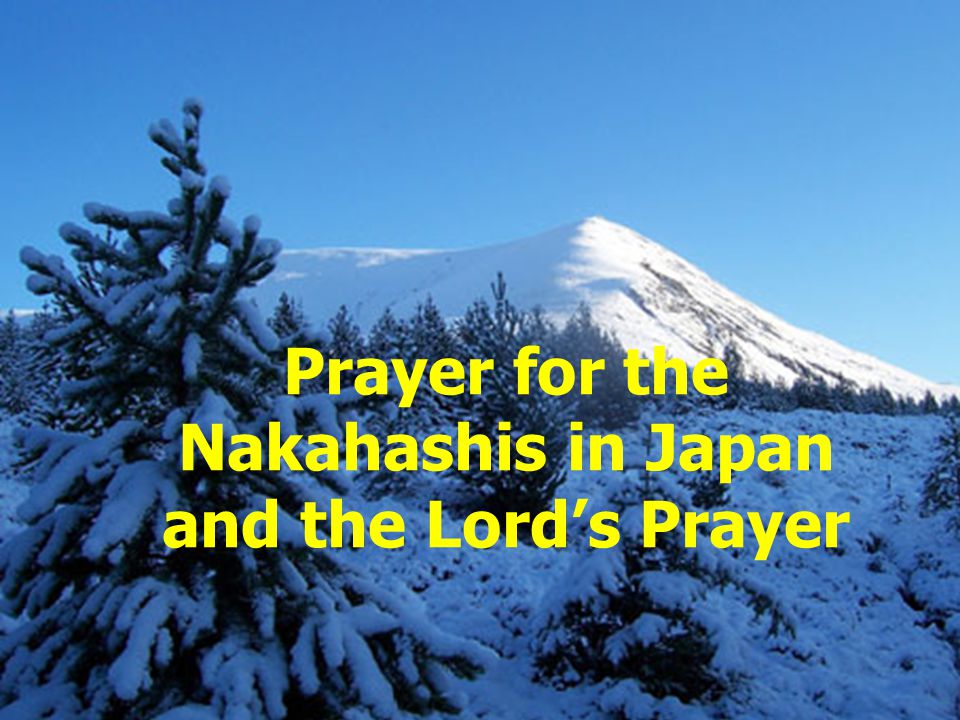Prayer for the Nakahashis in Japan and the Lord’s Prayer