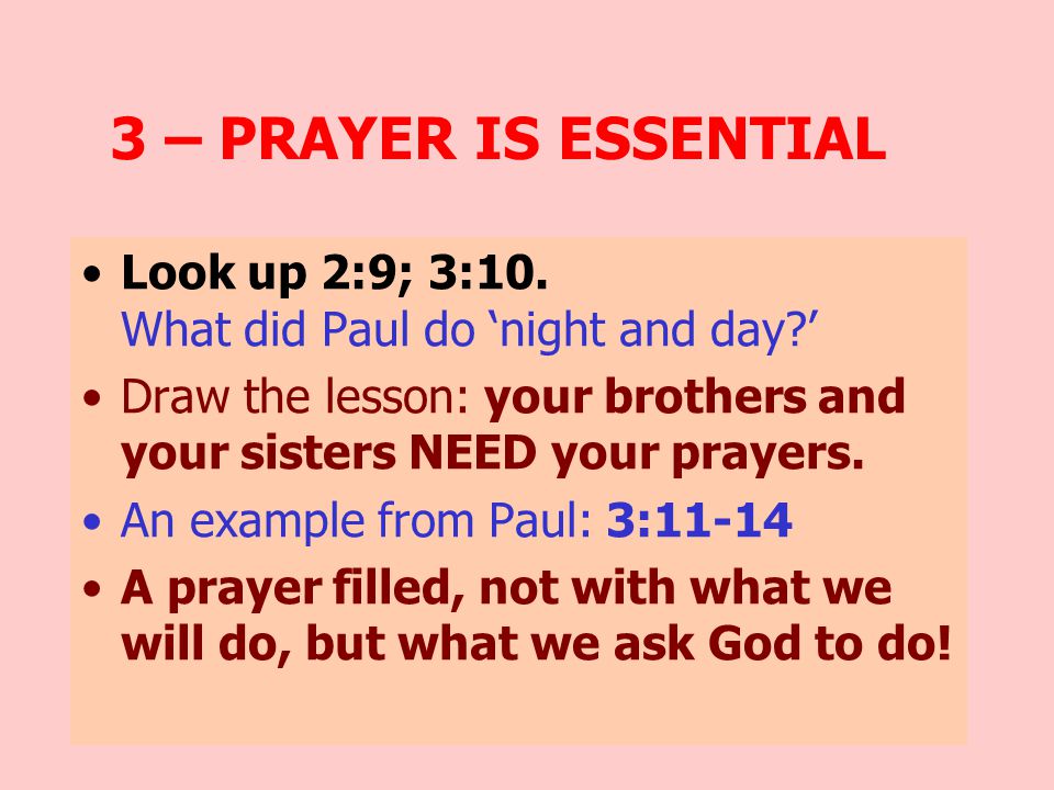 3 – PRAYER IS ESSENTIAL Look up 2:9; 3:10.