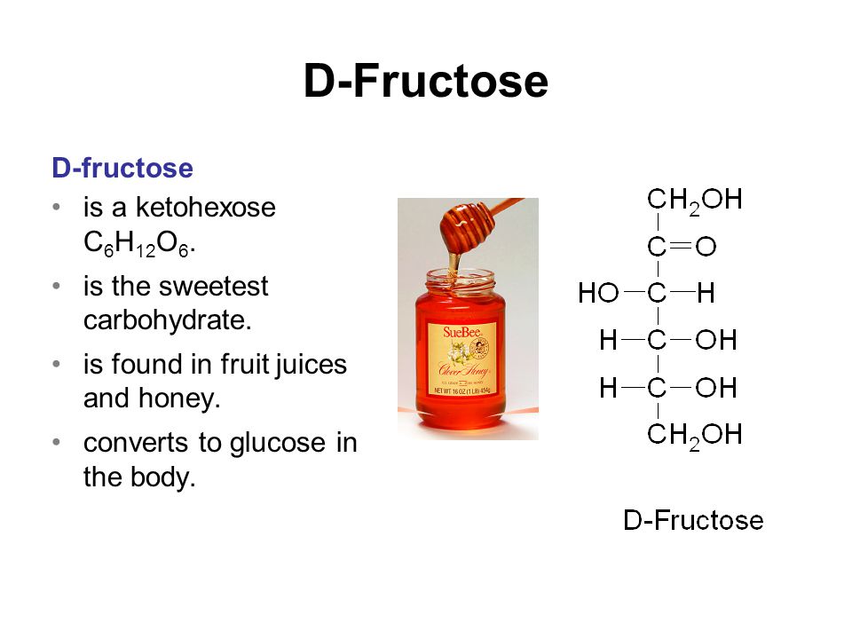 D-Fructose D-fructose is a ketohexose C 6 H 12 O 6.