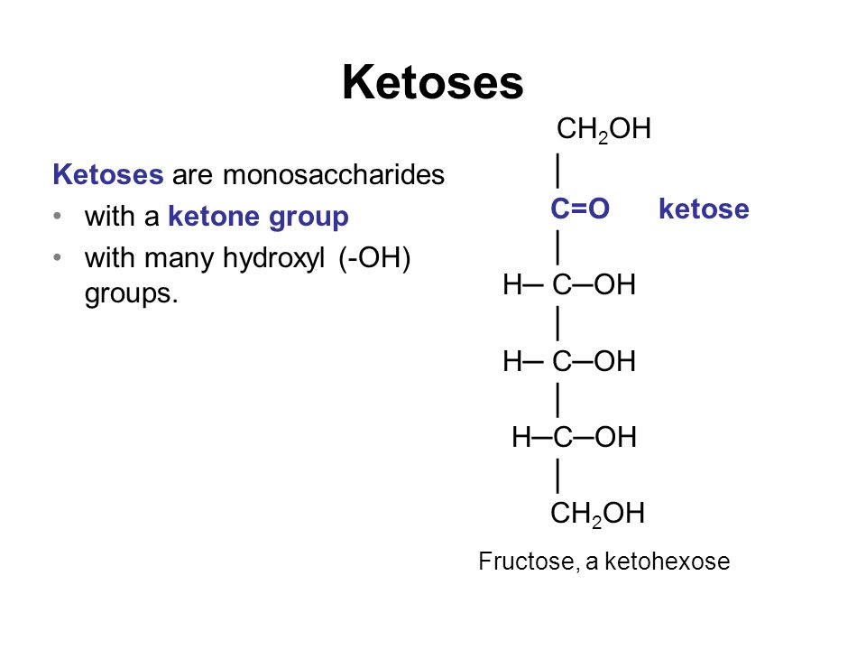 Ketoses Ketoses are monosaccharides with a ketone group with many hydroxyl (-OH) groups.