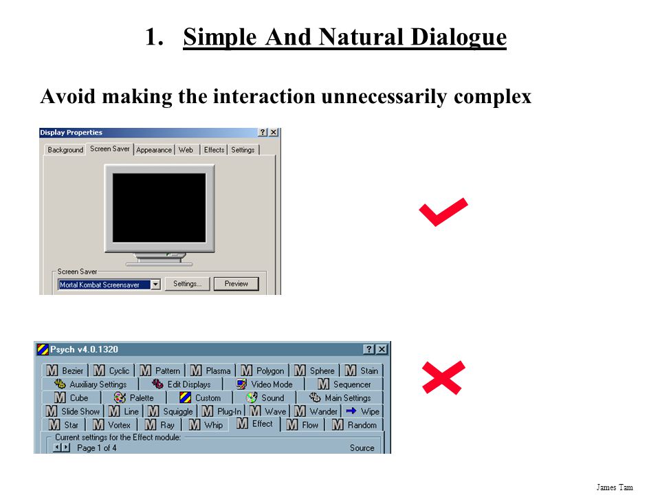James Tam 1.Simple And Natural Dialogue Avoid making the interaction unnecessarily complex