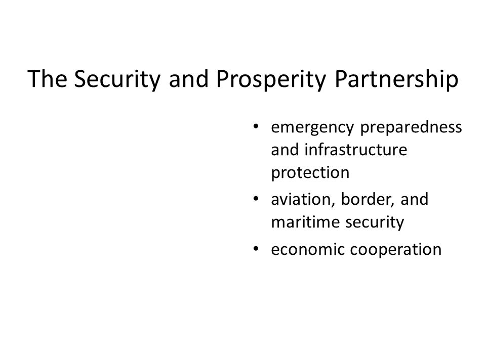 The Security and Prosperity Partnership emergency preparedness and infrastructure protection aviation, border, and maritime security economic cooperation