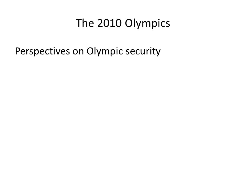 The 2010 Olympics Perspectives on Olympic security