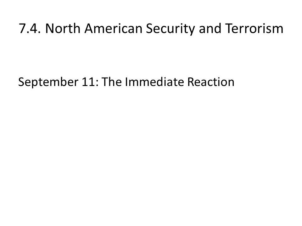 7.4. North American Security and Terrorism September 11: The Immediate Reaction