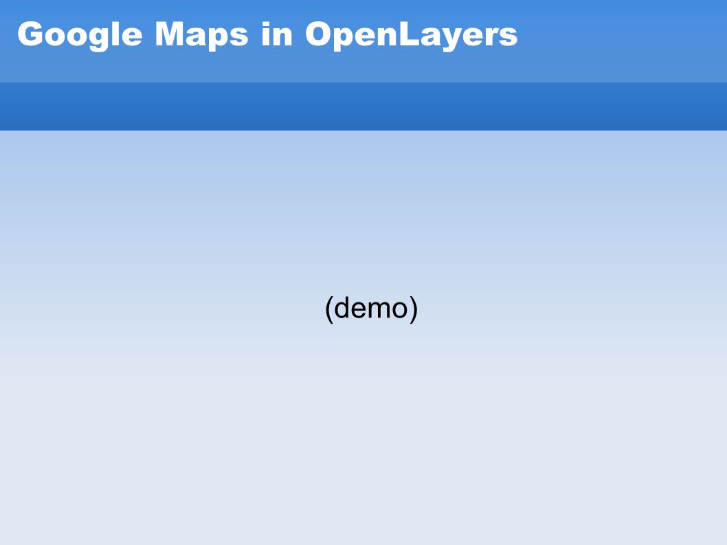 Google Maps in OpenLayers (demo)