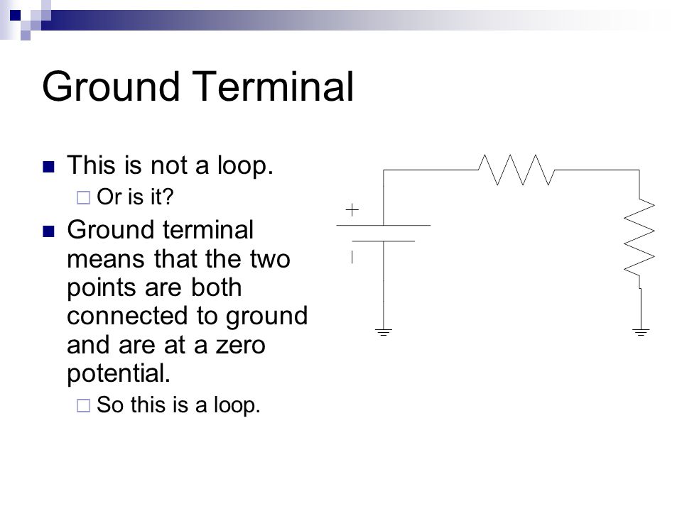 Ground Terminal This is not a loop.  Or is it.