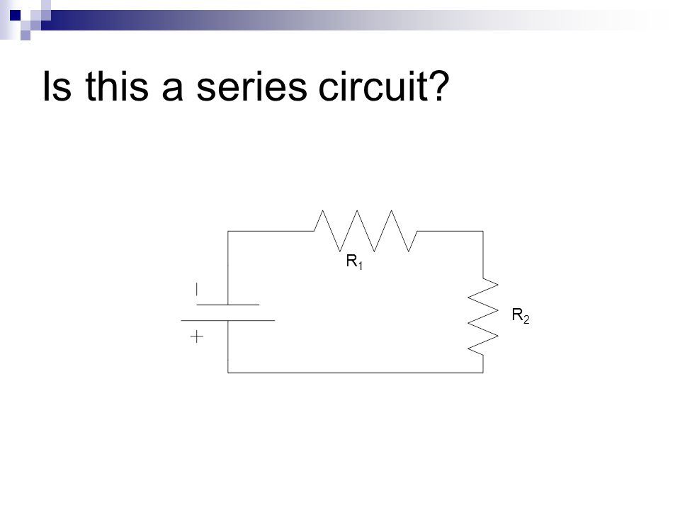Is this a series circuit R1R1 R2R2
