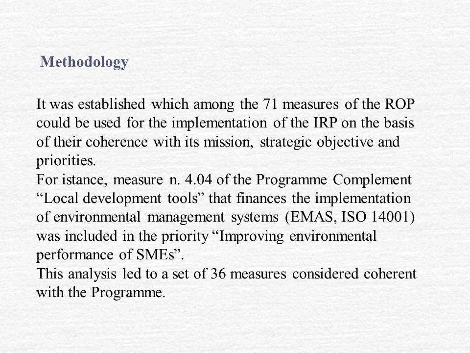 It was established which among the 71 measures of the ROP could be used for the implementation of the IRP on the basis of their coherence with its mission, strategic objective and priorities.