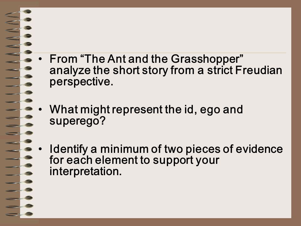From The Ant and the Grasshopper analyze the short story from a strict Freudian perspective.