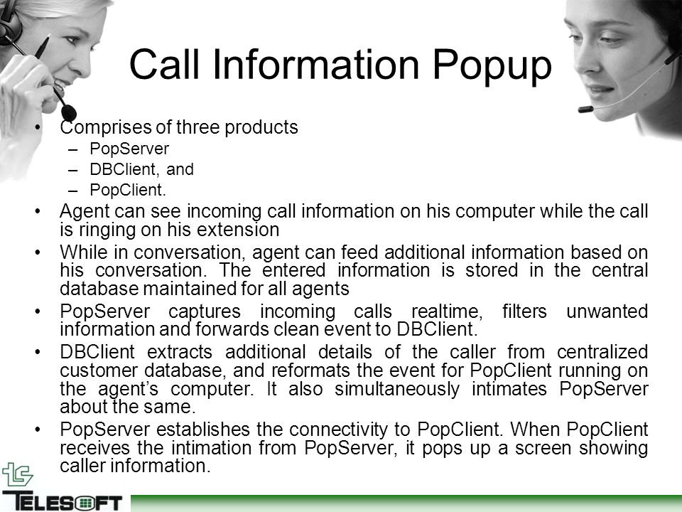 Call Information Popup Comprises of three products –PopServer –DBClient, and –PopClient.
