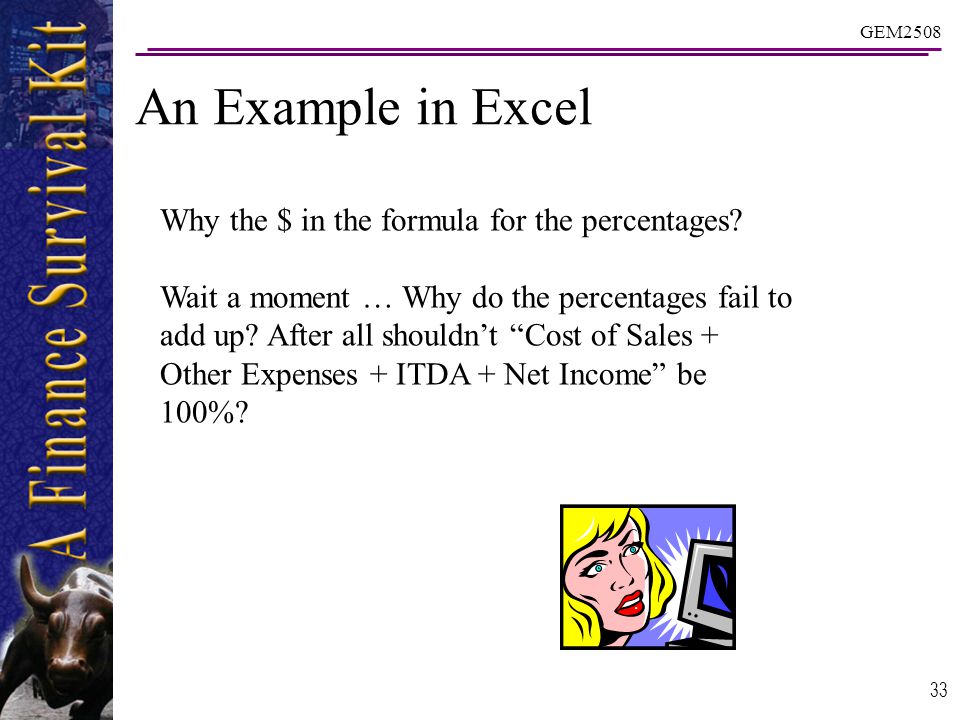 GEM An Example in Excel Why the $ in the formula for the percentages.