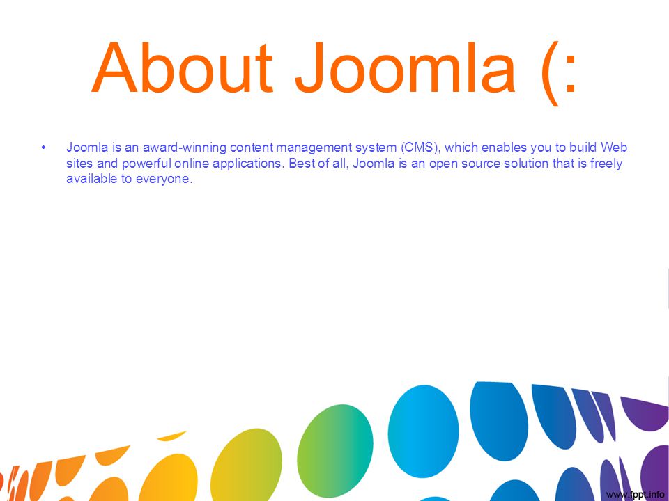 About Joomla (: Joomla is an award-winning content management system (CMS), which enables you to build Web sites and powerful online applications.