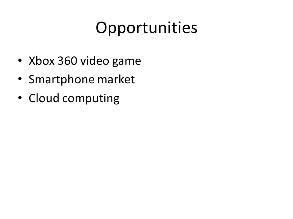 Opportunities Xbox 360 video game Smartphone market Cloud computing