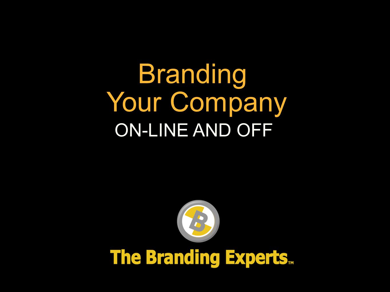 Branding Your Company ON-LINE AND OFF