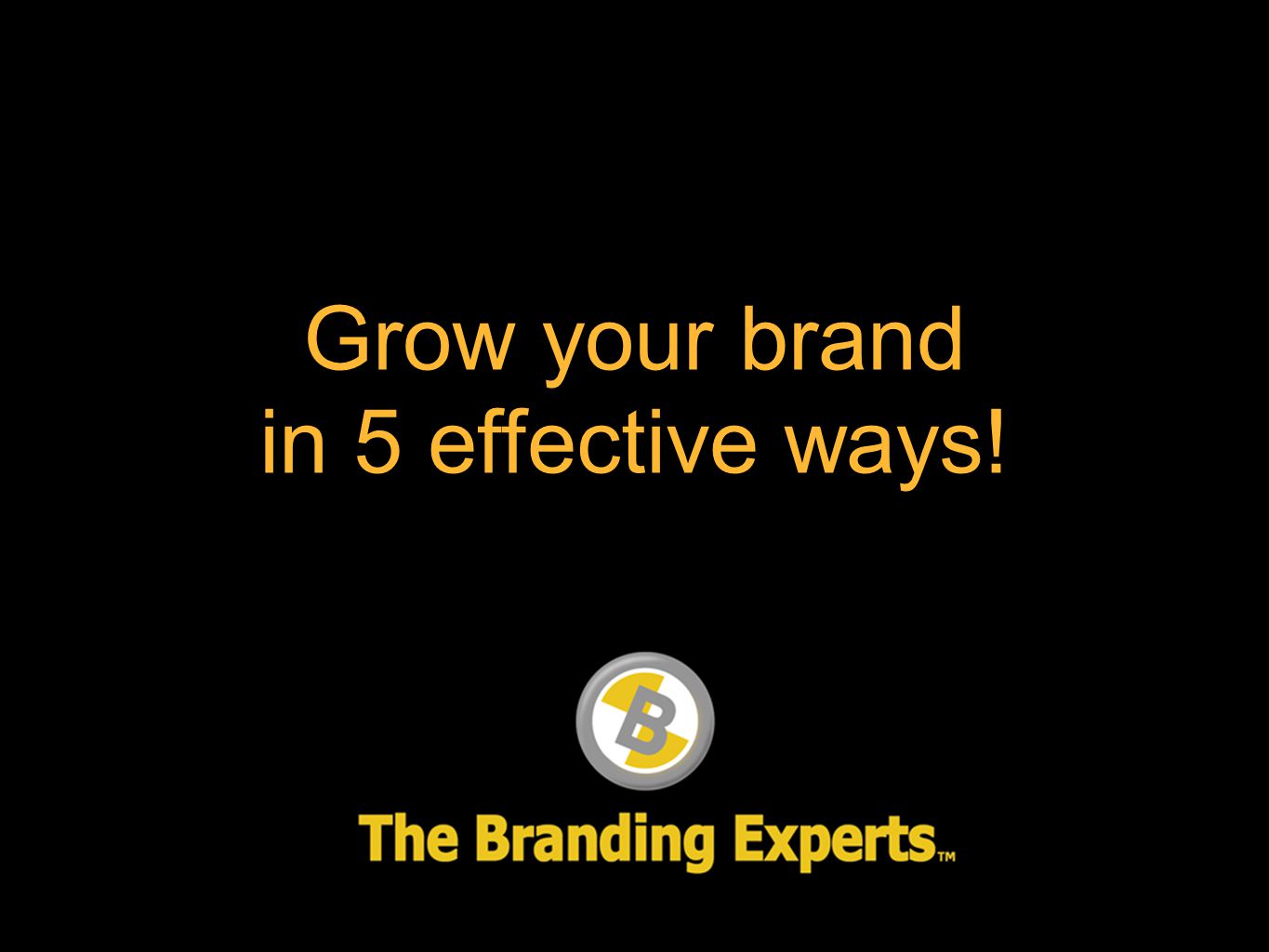 Grow your brand in 5 effective ways!