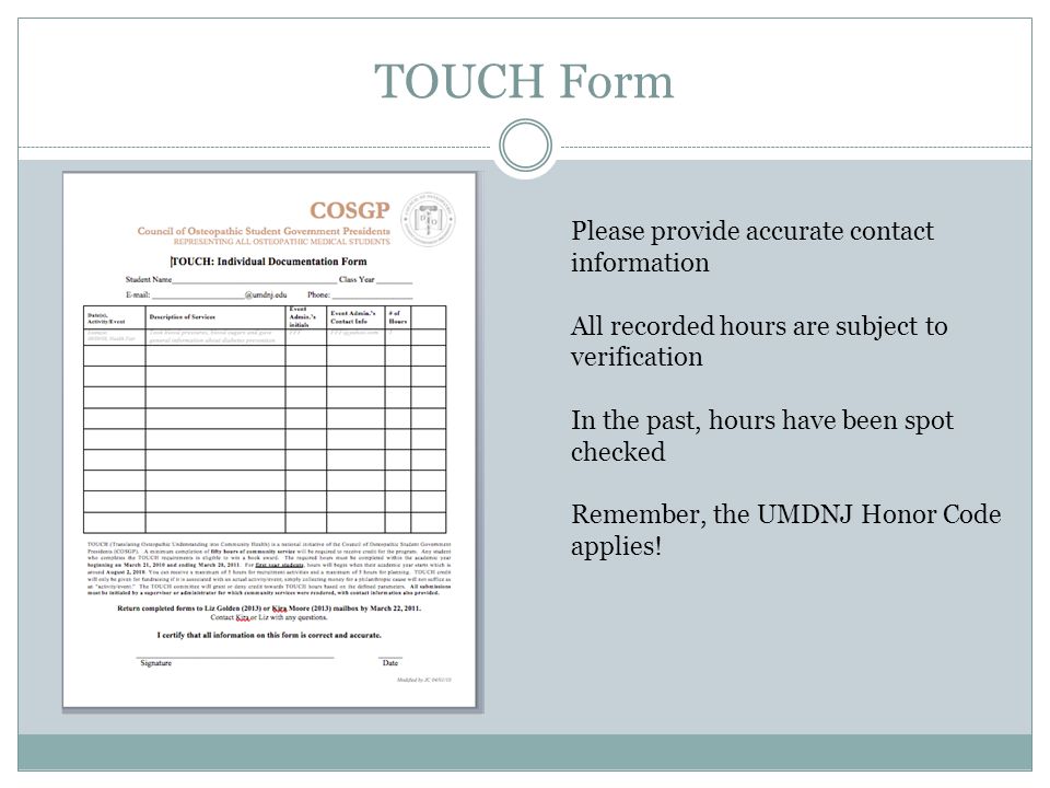 TOUCH Form Please provide accurate contact information All recorded hours are subject to verification In the past, hours have been spot checked Remember, the UMDNJ Honor Code applies!