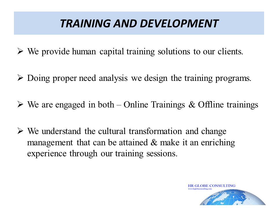 TRAINING AND DEVELOPMENT  We provide human capital training solutions to our clients.