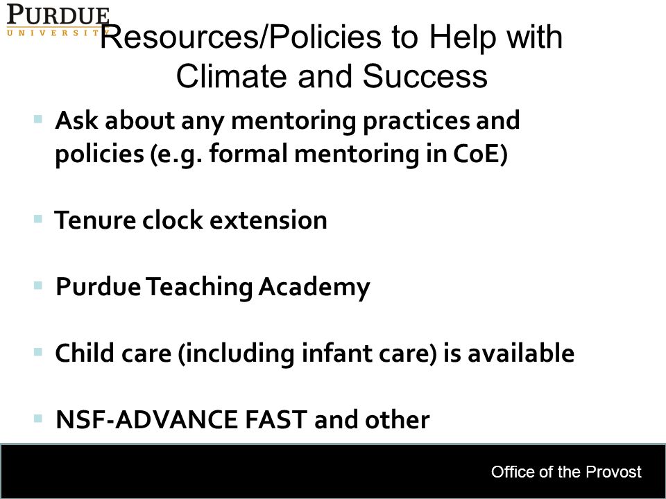 Office of the Provost Resources/Policies to Help with Climate and Success 13  Ask about any mentoring practices and policies (e.g.