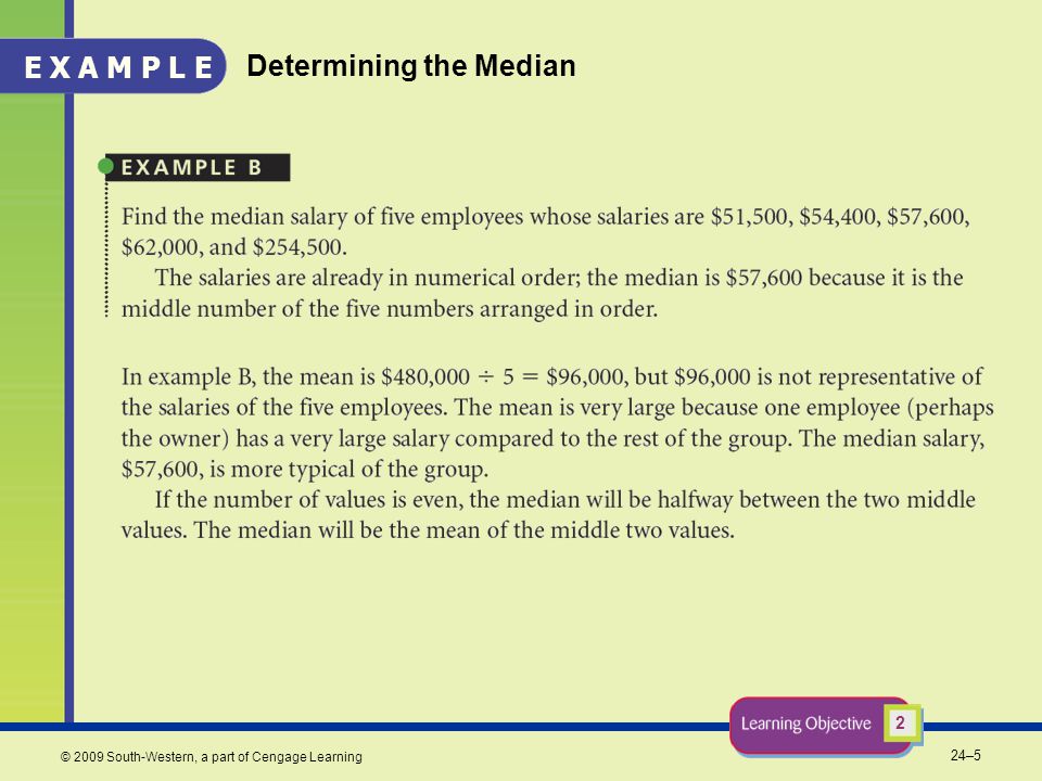 24–5 © 2009 South-Western, a part of Cengage Learning Determining the Median 2 E X A M P L E