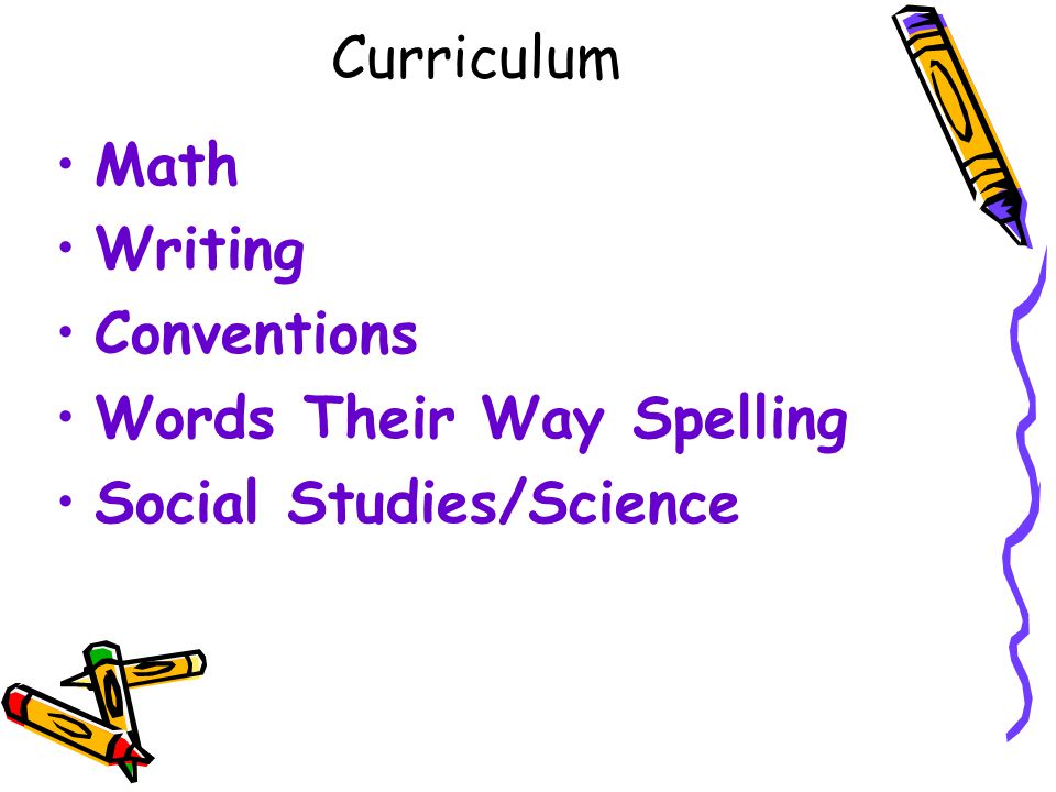 Curriculum Math Writing Conventions Words Their Way Spelling Social Studies/Science