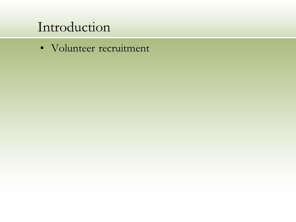 Introduction Volunteer recruitment