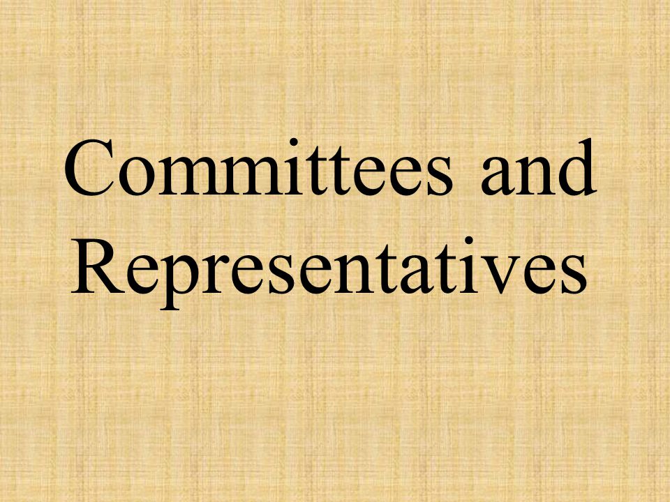 Committees and Representatives