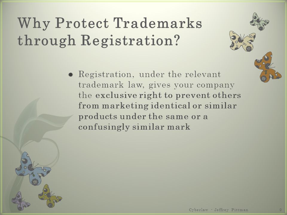 Cyberlaw - Jeffrey Pittman9 Why Protect Trademarks through Registration