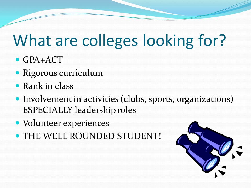What are colleges looking for.
